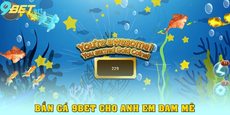 Bắn Cá 9bet Bắn cá 9bet cho anh em đam mê
