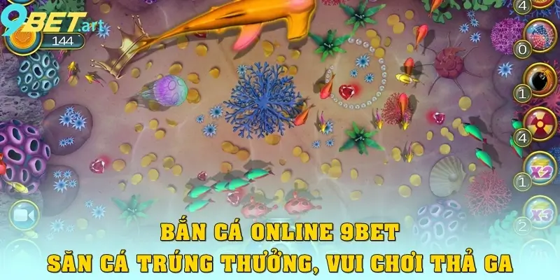 Bắn Cá Online 9bet – Săn Cá Trúng Thưởng, Vui Chơi Thả Ga