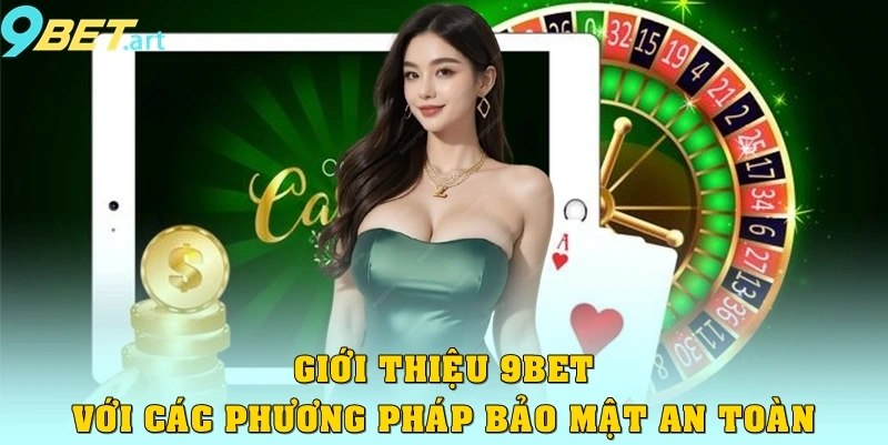 Giới thiệu 9bet với các phương pháp bảo mật an toàn