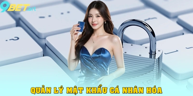 Chính sách bảo mật Quản lý mật khẩu cá nhân hóa