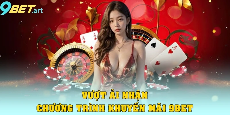 Vượt ải nhận chương trình khuyến mãi 9bet